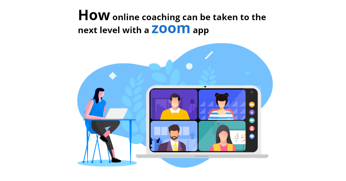 How Online Coaching can be taken to the Next Level with a Zoom App!