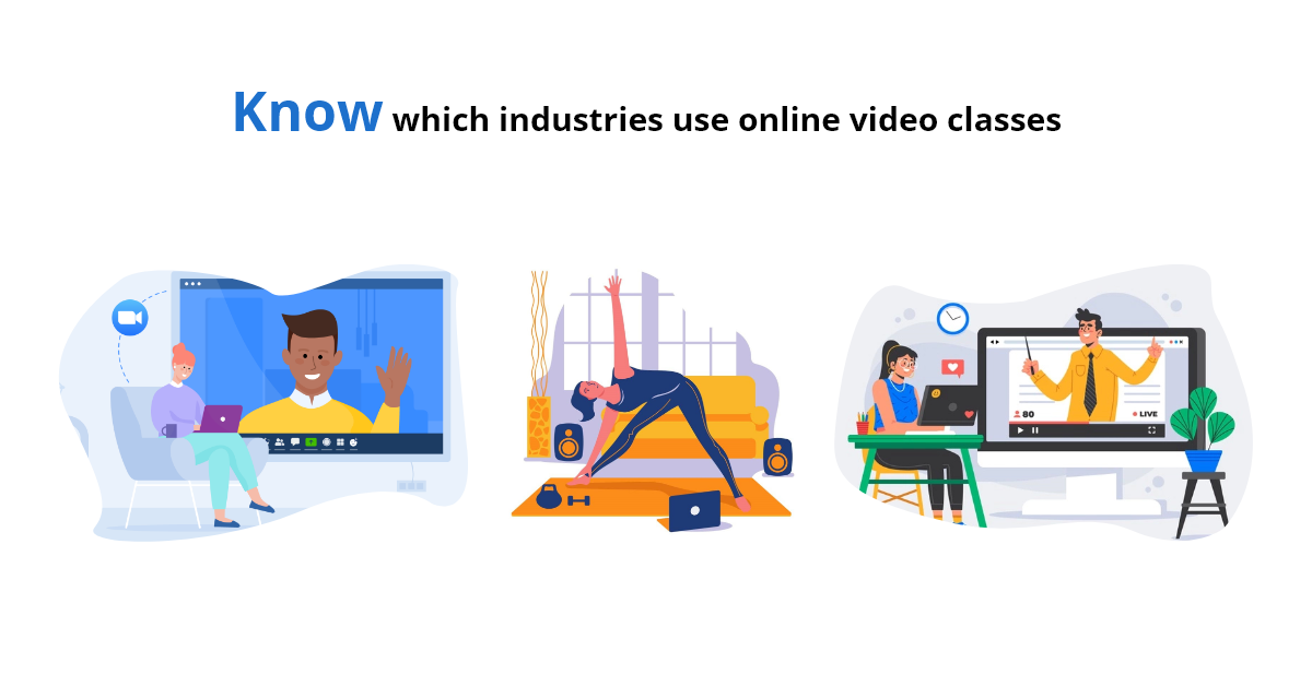 Know which industries use online video classes