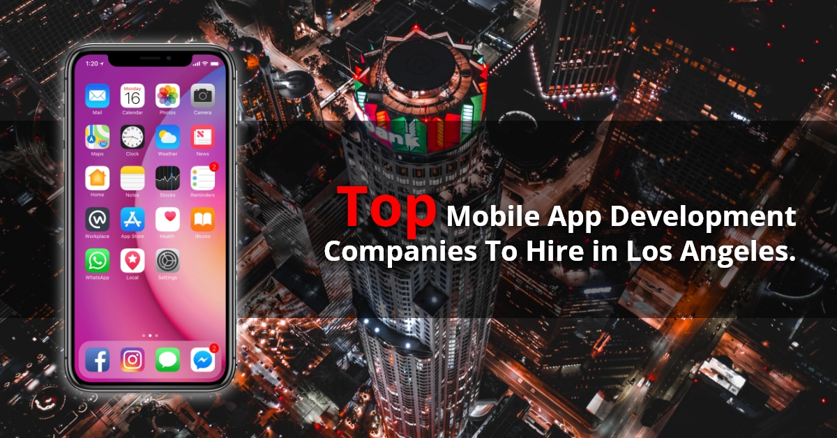 Top Mobile app development companies in Los Angeles