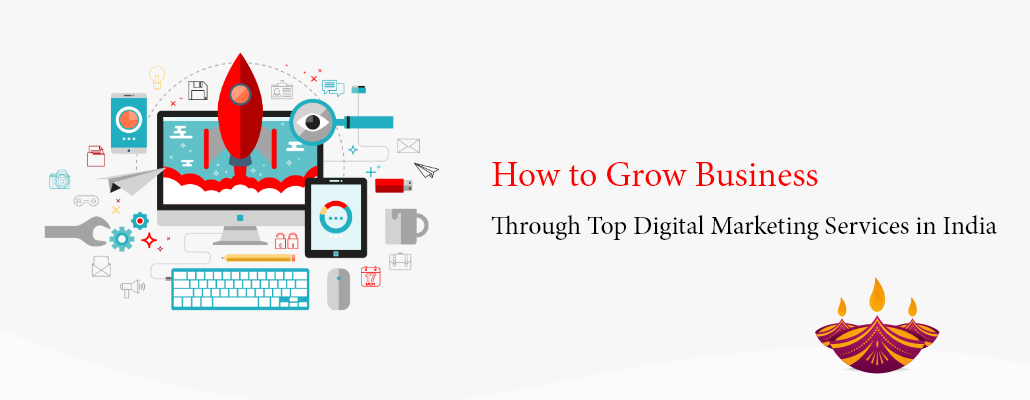 How to Grow Business Through Top Digital Marketing Services in India