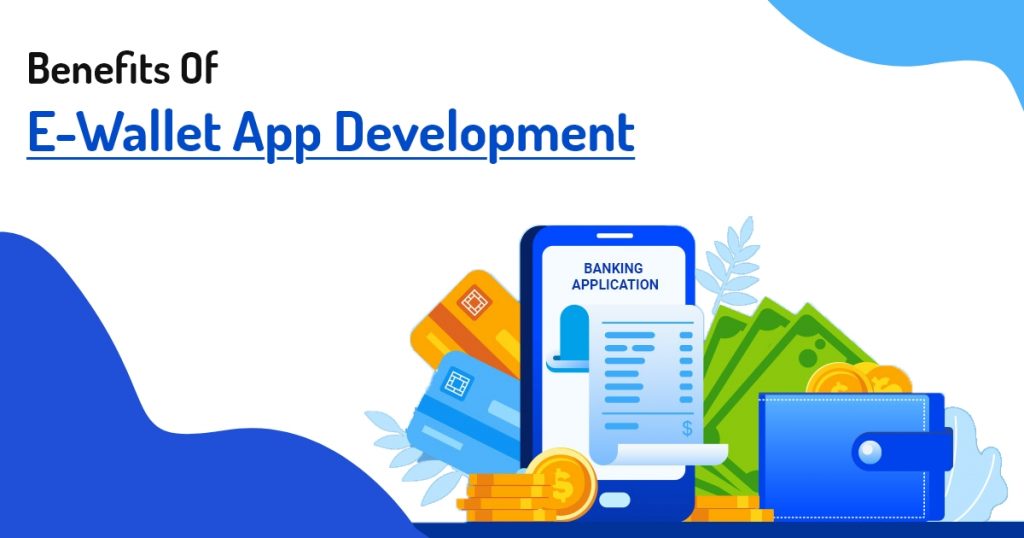 Benefits Of E-Wallet App Development
