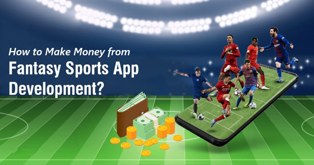 How to Make Money from Fantasy Sports App Development