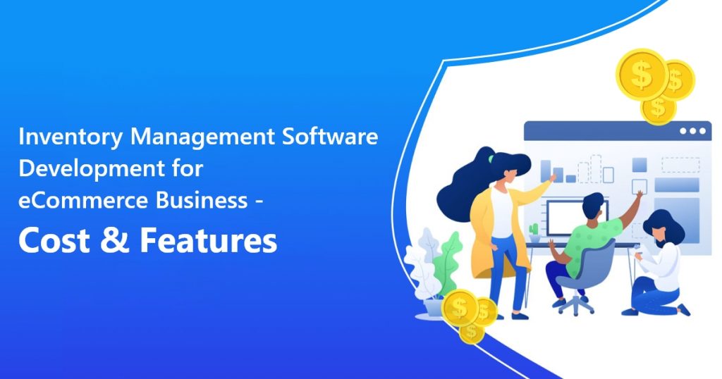 Inventory Management Software Development for eCommerce Business - Cost & Features