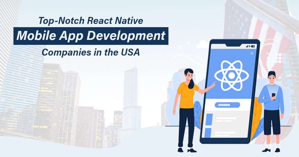 Read more about the article Top-Notch React Native Mobile App Development Companies in USA.