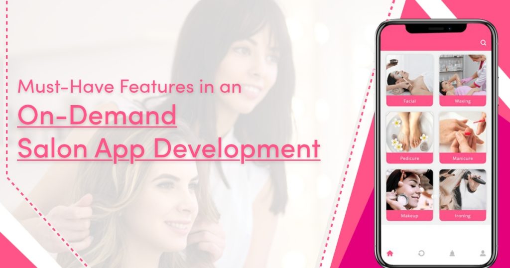 Must-Have Features in an On-Demand Salon App Development