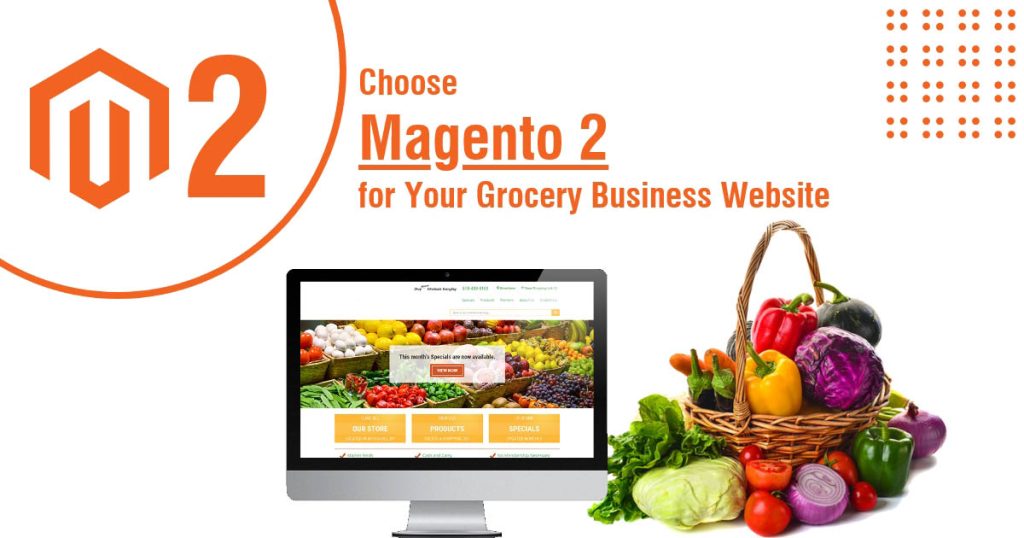 Choose Magento 2 for Your Grocery Business Website