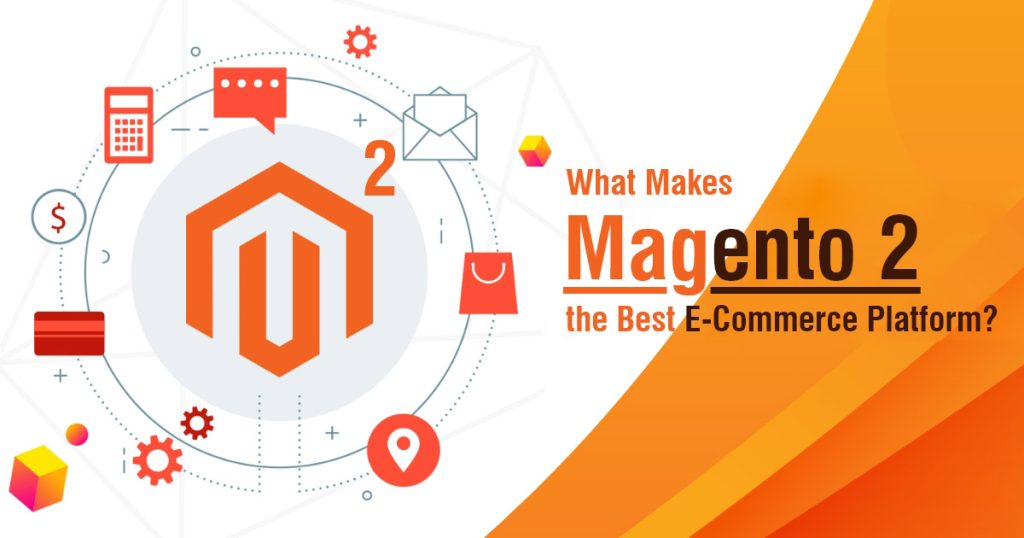 What Makes Magento 2 the Best eCommerce Platform?