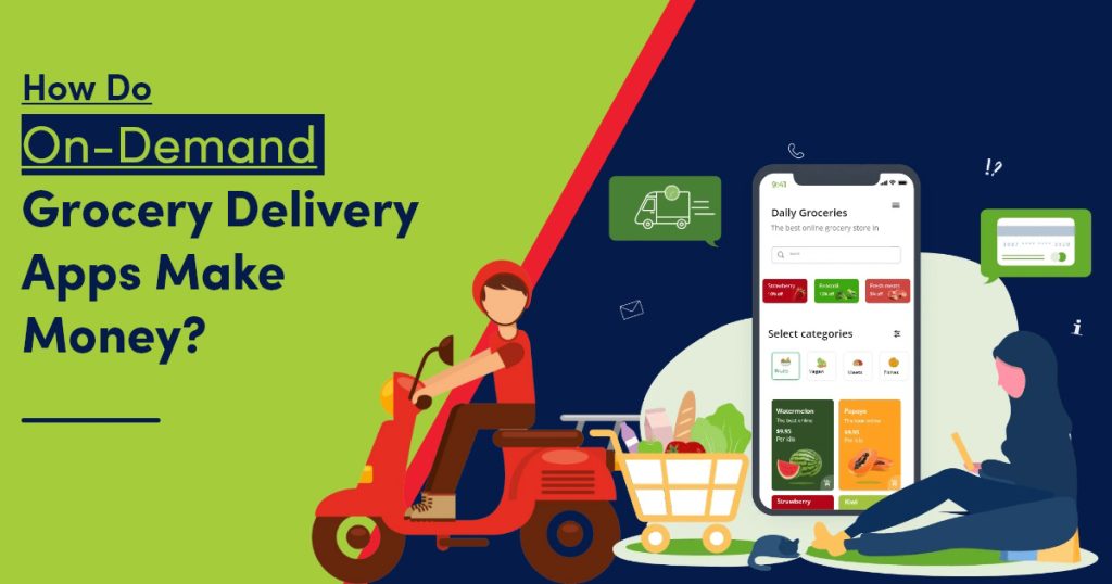 How do On-demand Grocery Delivery Apps Make Money?